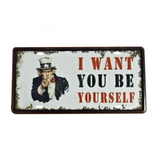 PLACA DECORATIVA METAL I WANT YOU BE YOURSELF